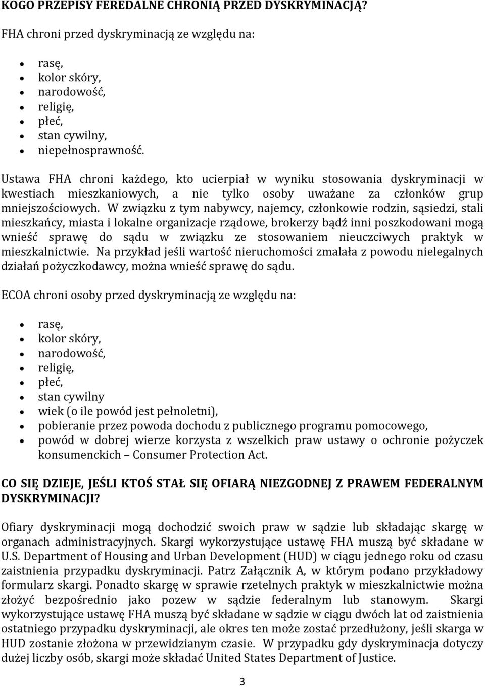 W związku z tym nabywcy, najemcy, członkowie rodzin, sąsiedzi, stali mieszkańcy, miasta i lokalne organizacje rządowe, brokerzy bądź inni poszkodowani mogą wnieść sprawę do sądu w związku ze