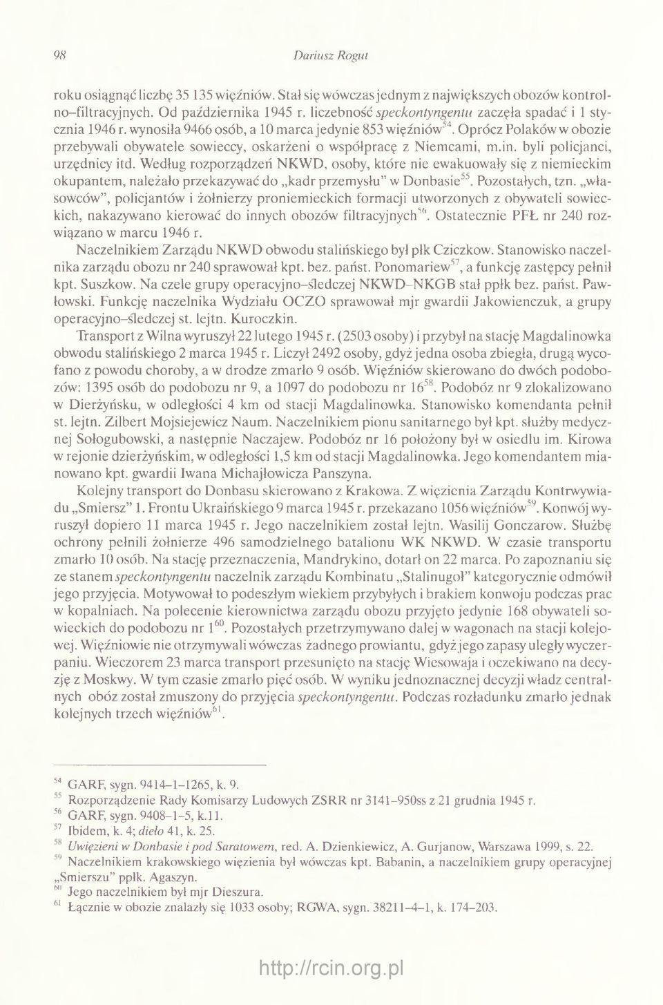 Oprócz Polaków w obozie przebywali obywatele sowieccy, oskarżeni o współpracę z Niemcami, m.in. byli policjanci, urzędnicy itd.