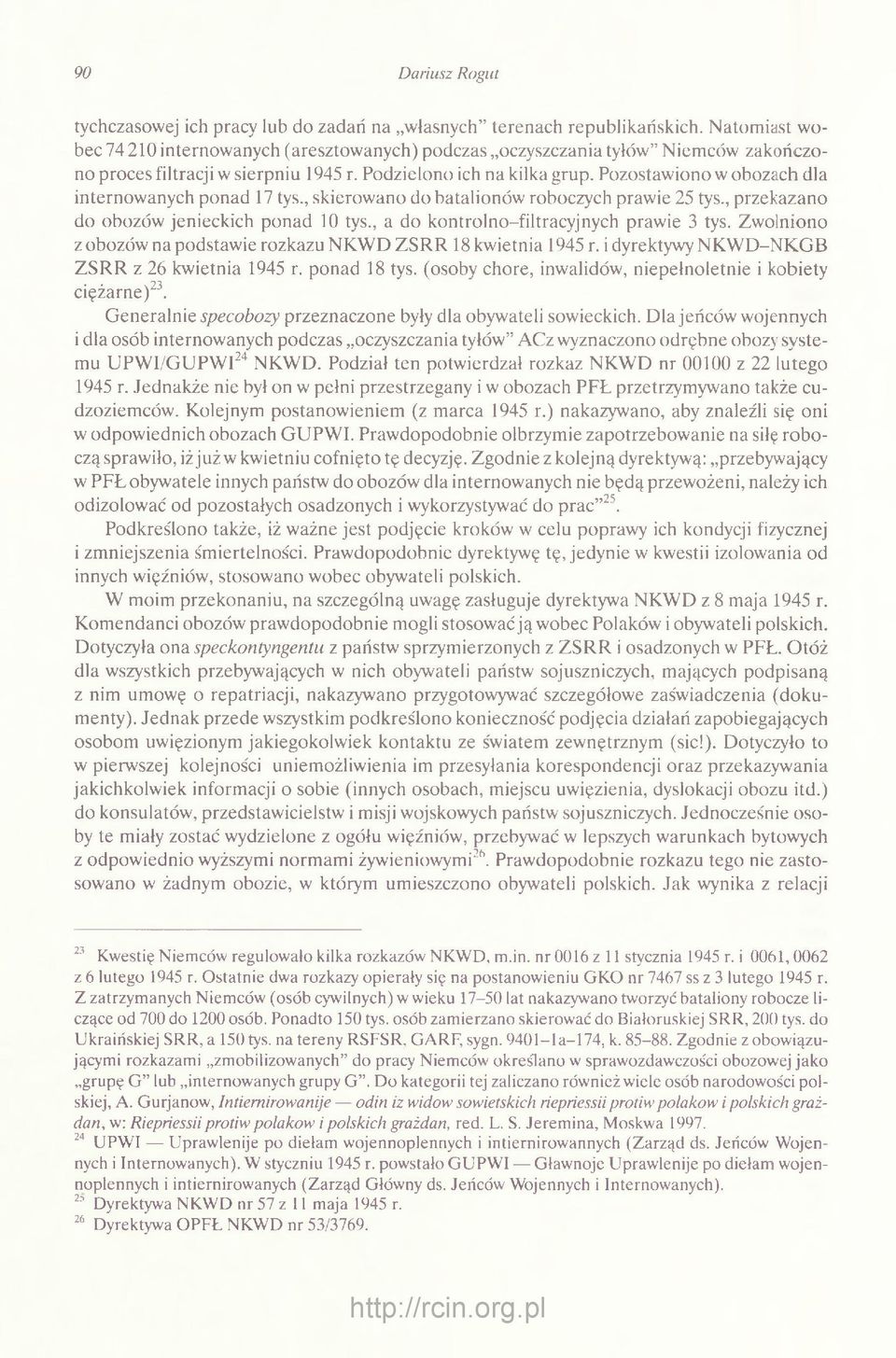 Pozostawiono w obozach dla internowanych ponad 17 tys., skierowano do batalionów roboczych prawie 25 tys., przekazano do obozów jenieckich ponad 10 tys., a do kontrolno-filtracyjnych prawie 3 tys.