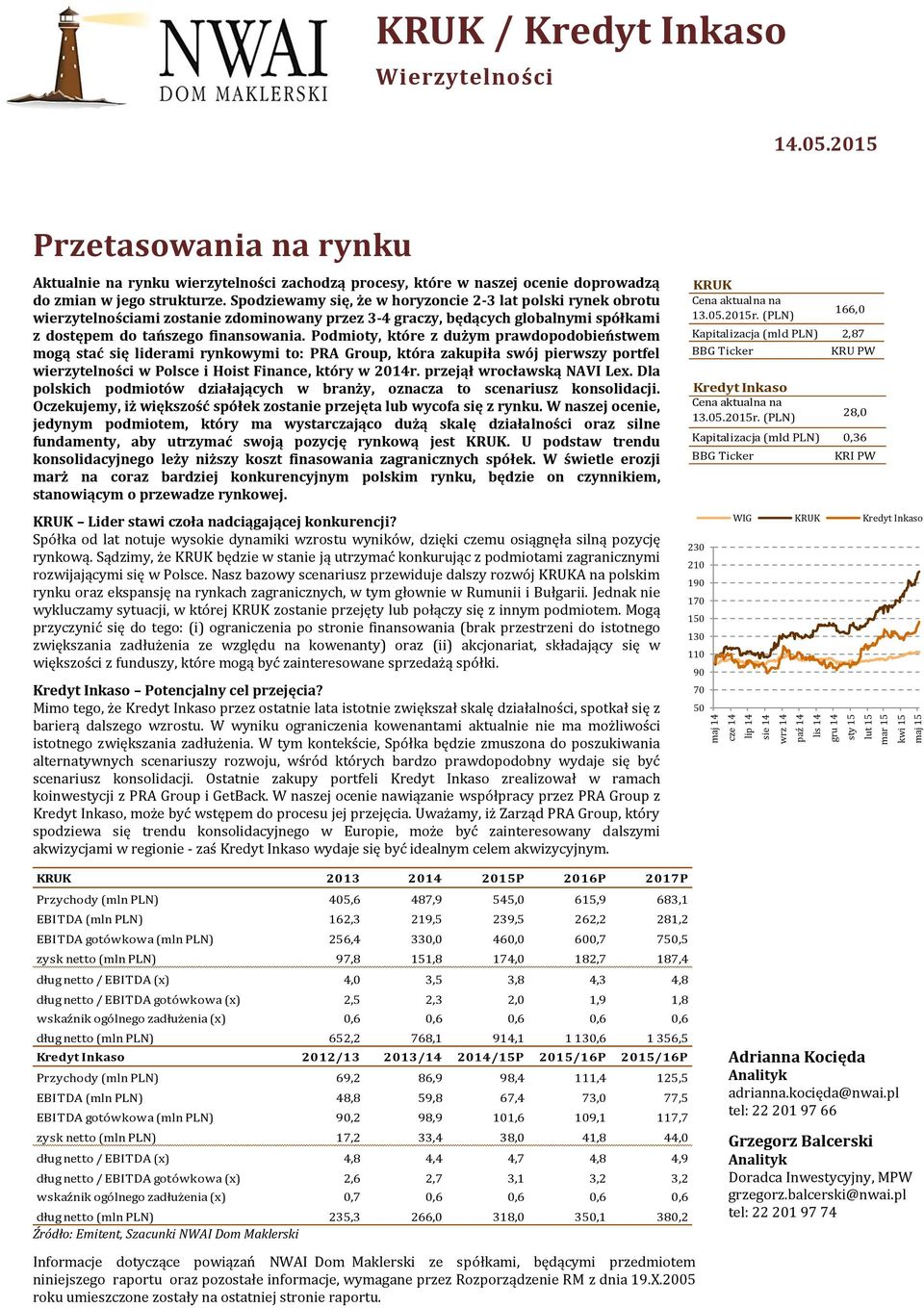 Spodziewamy się, że w horyzoncie 2-3 lat polski rynek obrotu wierzytelnościami zostanie zdominowany przez 3-4 graczy, będących globalnymi spółkami z dostępem do tańszego finansowania.