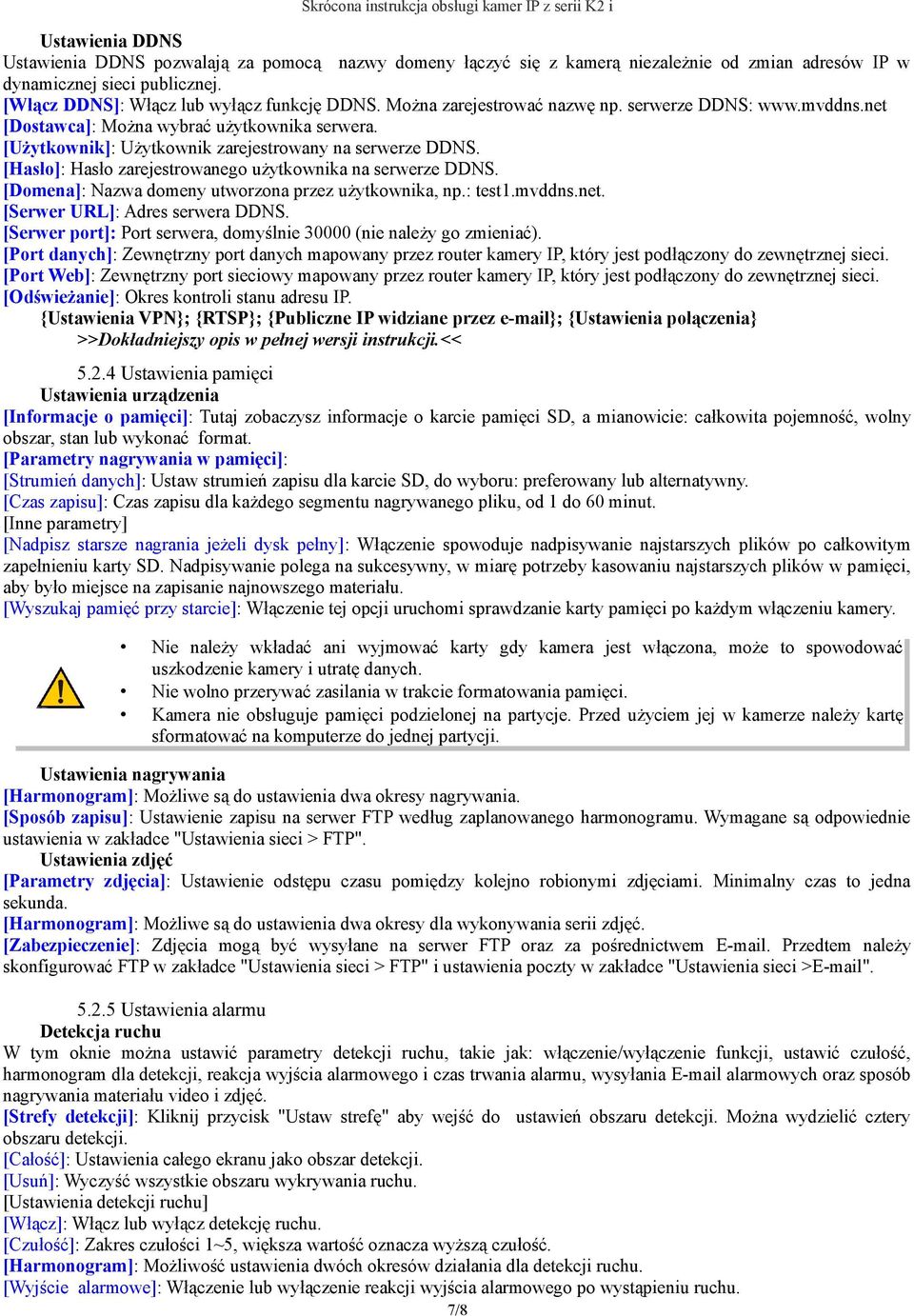 [Hasło]: Hasło zarejestrowanego użytkownika na serwerze DDNS. [Domena]: Nazwa domeny utworzona przez użytkownika, np.: test1.mvddns.net. [Serwer URL]: Adres serwera DDNS.