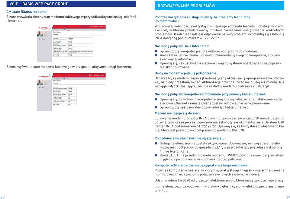 W pierwszej kolejności skorzystaj z niniejszego rozdziału Instrukcji obsługi modemu TWG870, w którym przedstawiamy możliwe rozwiązania występowania konkretnych problemów.