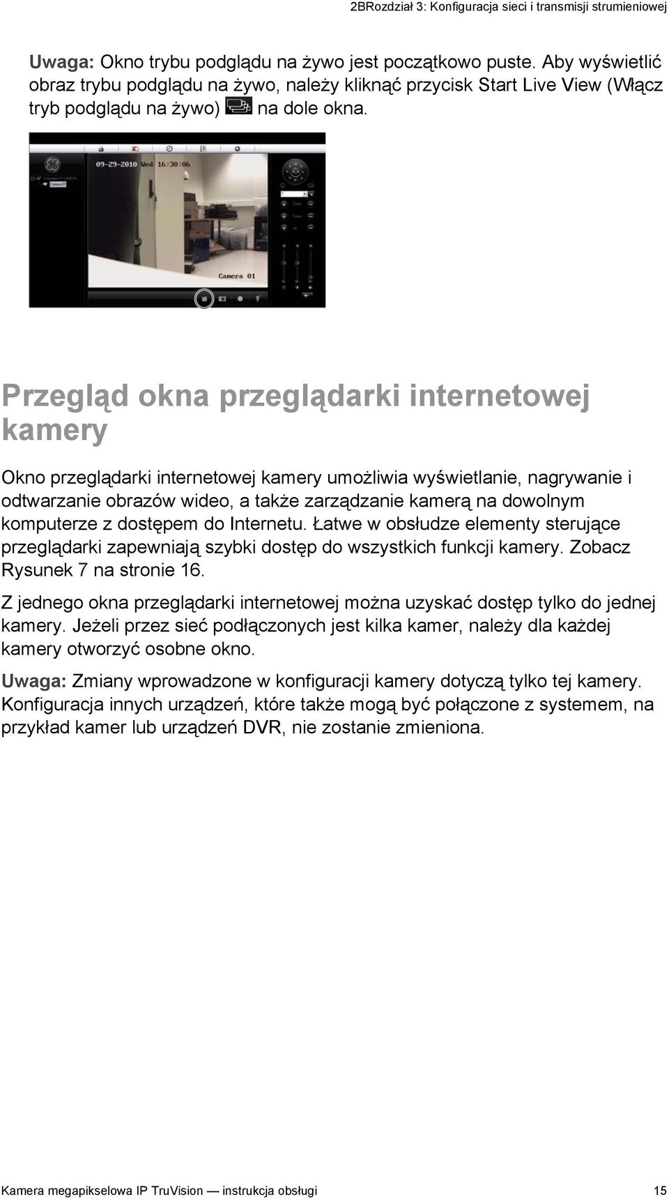 Przegląd okna przeglądarki internetowej kamery Okno przeglądarki internetowej kamery umożliwia wyświetlanie, nagrywanie i odtwarzanie obrazów wideo, a także zarządzanie kamerą na dowolnym komputerze