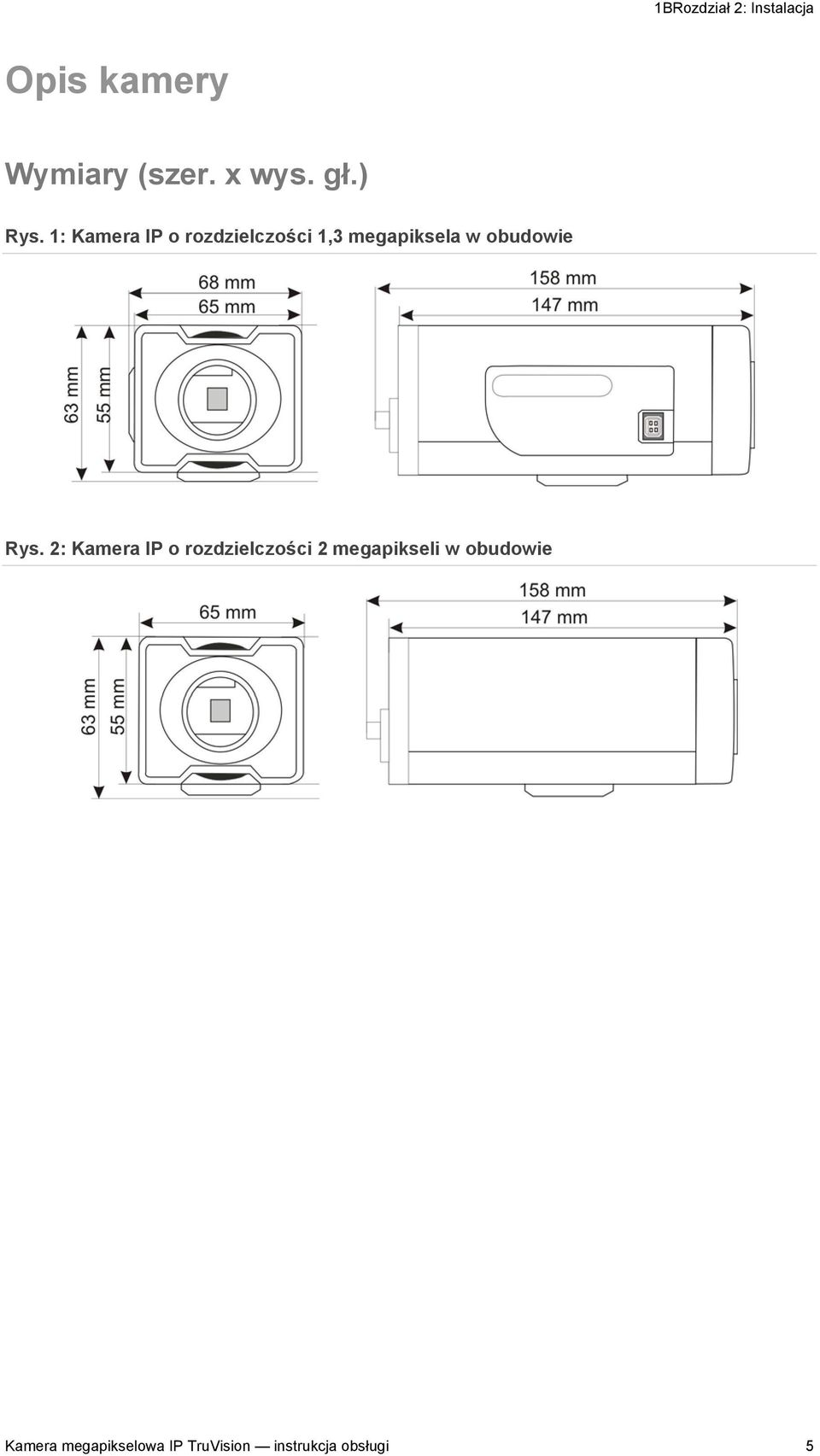 1: Kamera IP o rozdzielczości 1,3 megapiksela w obudowie