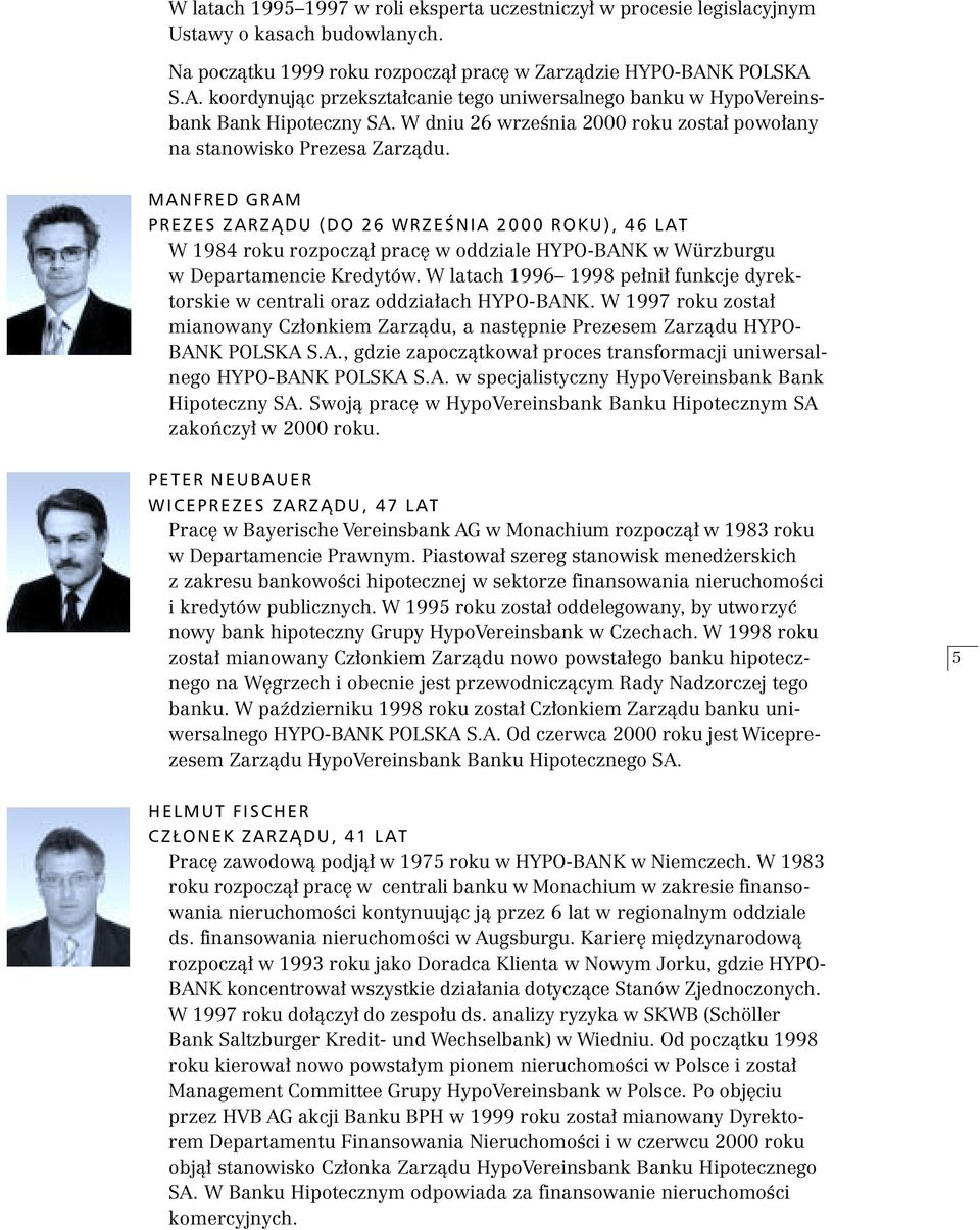 MANFRED GRAM PREZES ZARZĄDU (DO 26 WRZEŚNIA 2000 ROKU), 46 LAT W 1984 roku rozpocz¹³ pracê w oddziale HYPO-BANK w Würzburgu w Departamencie Kredytów.