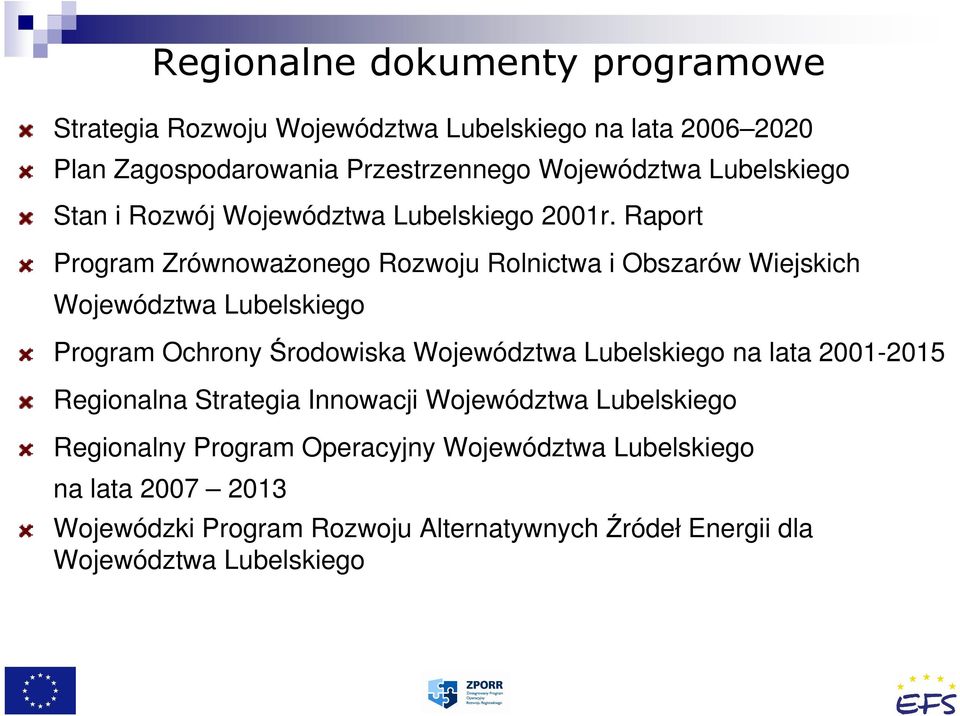 Raport Program ZrównowaŜonego Rozwoju Rolnictwa i Obszarów Wiejskich Województwa Lubelskiego Program Ochrony Środowiska Województwa