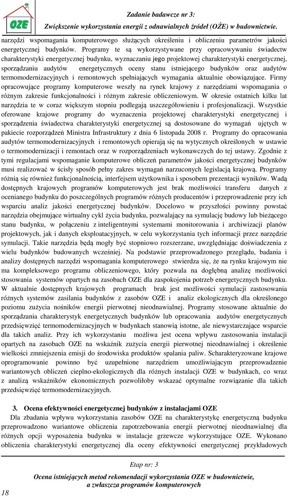 stanu istniejącego budynków oraz audytów termomodernizacyjnych i remontowych spełniających wymagania aktualnie obowiązujące.