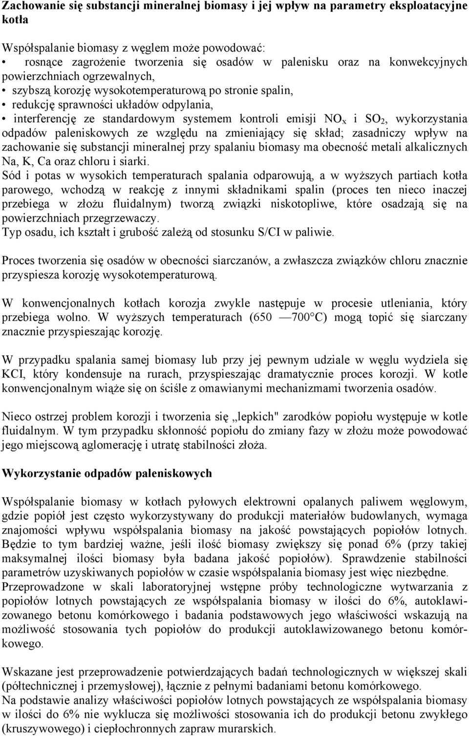 SO 2, wykorzystania odpadów paleniskowych ze względu na zmieniający się skład; zasadniczy wpływ na zachowanie się substancji mineralnej przy spalaniu biomasy ma obecność metali alkalicznych Na, K, Ca