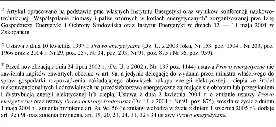 1504 i Nr 203, poz. 1966 oraz z 2004 r. Nr 29, poz. 257, Nr 34, poz. 293, Nr 91, poz. 875 i Nr 96, poz. 959). 3) Przed nowelizacją z dnia 24 lipca 2002 r. (Dz. U. z 2002 r. Nr. 135 poz.