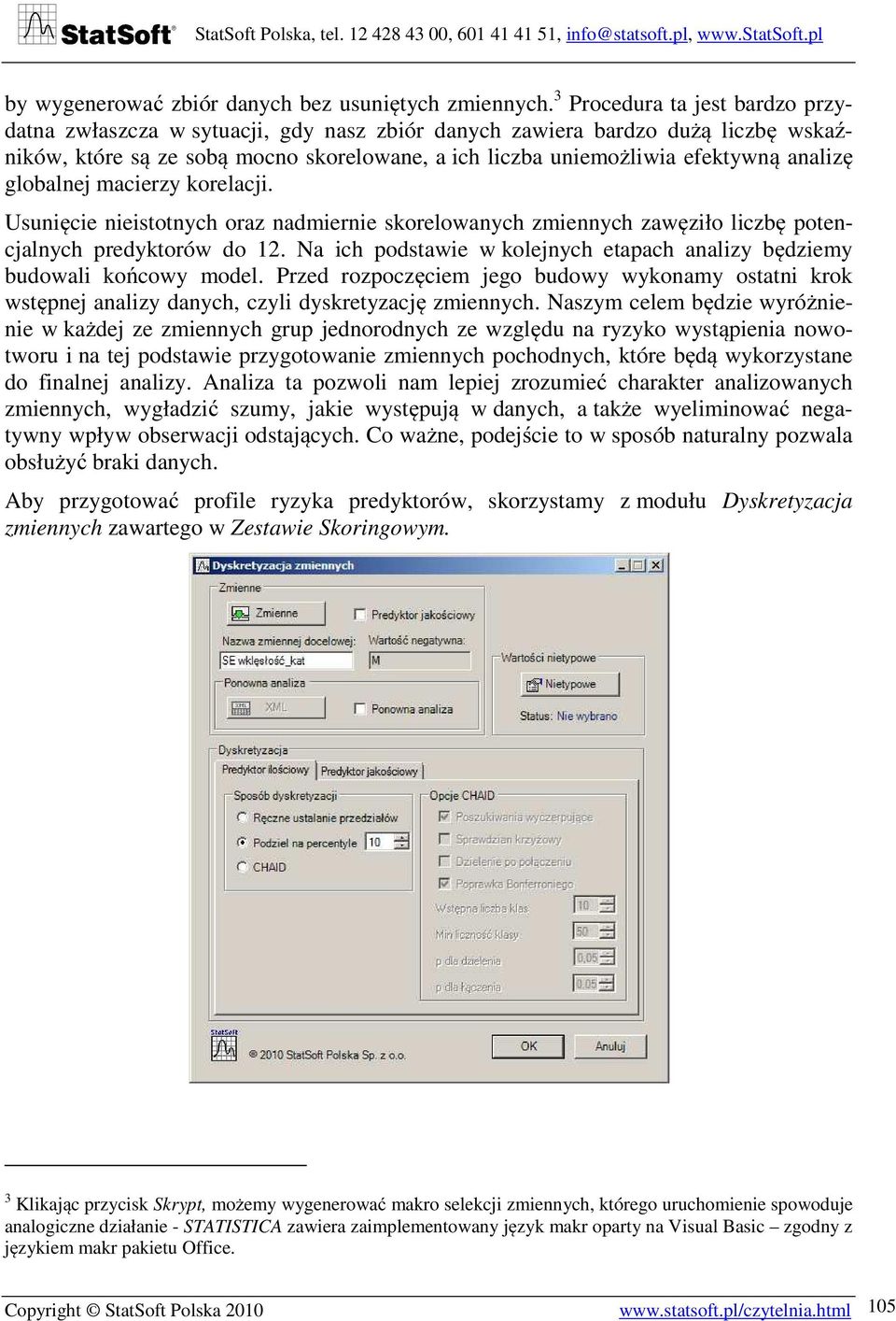 globalnej macierzy korelacji. Usunięcie nieistotnych oraz nadmiernie skorelowanych zmiennych zawęziło liczbę potencjalnych predyktorów do 12.