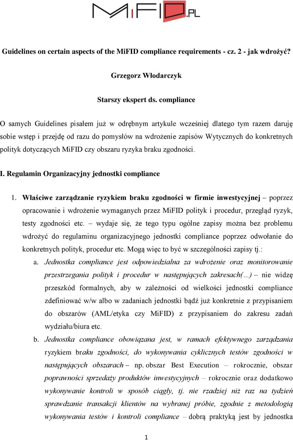 dotyczących MiFID czy obszaru ryzyka braku zgodności. I. Regulamin Organizacyjny jednostki compliance 1.