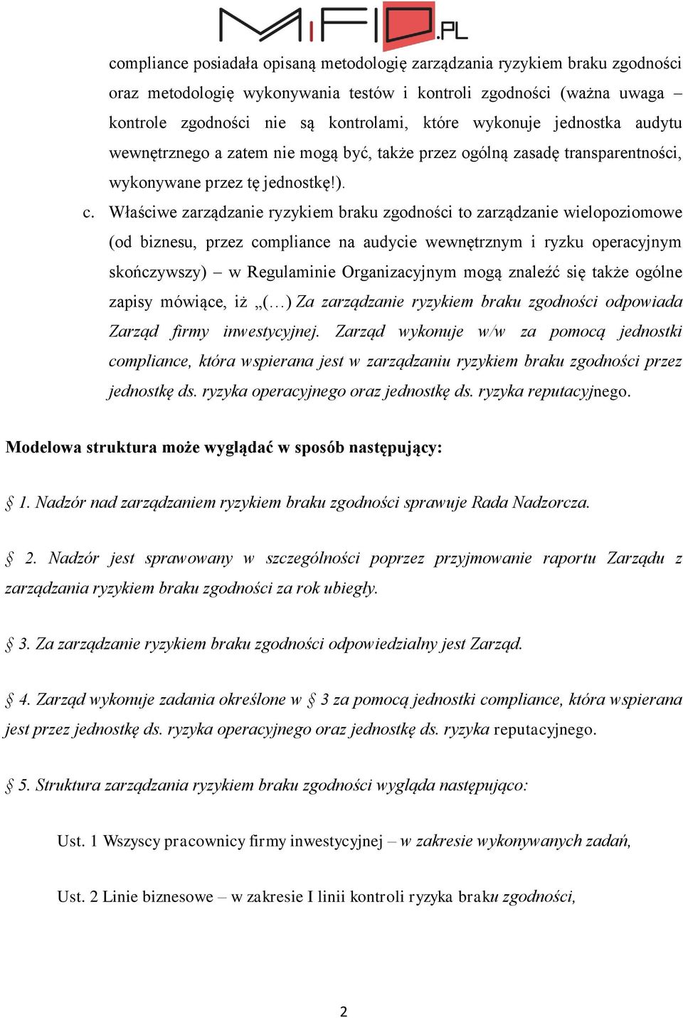 Właściwe zarządzanie ryzykiem braku zgodności to zarządzanie wielopoziomowe (od biznesu, przez compliance na audycie wewnętrznym i ryzku operacyjnym skończywszy) w Regulaminie Organizacyjnym mogą