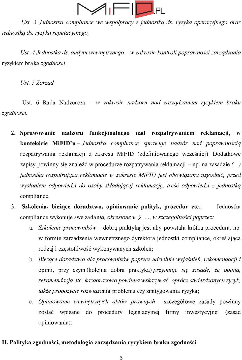 Sprawowanie nadzoru funkcjonalnego nad rozpatrywaniem reklamacji, w kontekście MiFID u Jednostka compliance sprawuje nadzór nad poprawnością rozpatrywania reklamacji z zakresu MiFID (zdefiniowanego