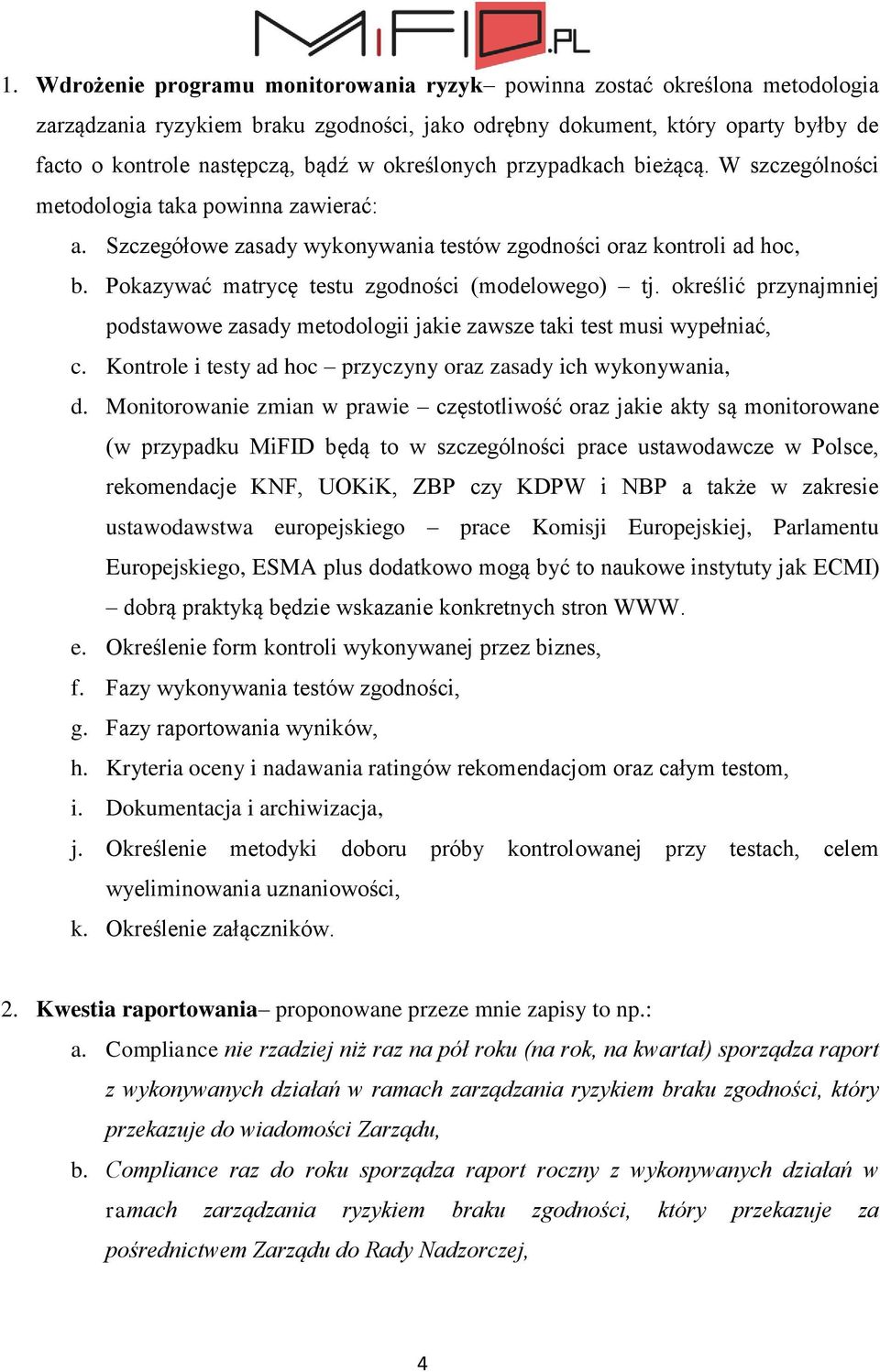 Pokazywać matrycę testu zgodności (modelowego) tj. określić przynajmniej podstawowe zasady metodologii jakie zawsze taki test musi wypełniać, c.