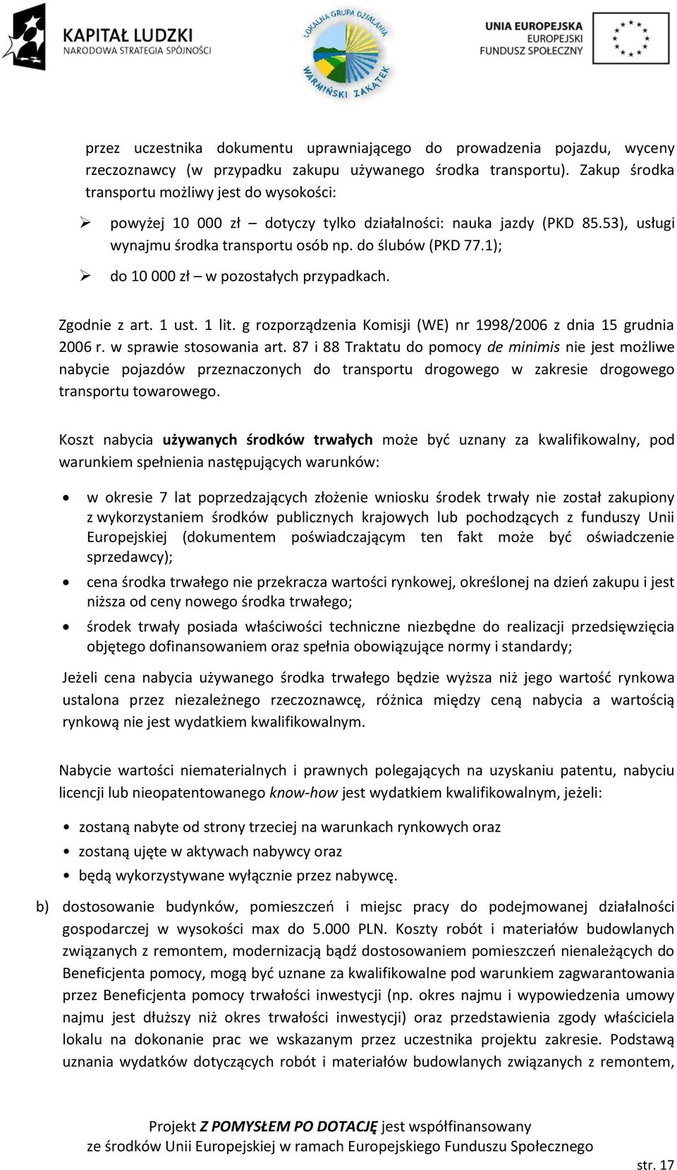 1); do 10 000 zł w pozostałych przypadkach. Zgodnie z art. 1 ust. 1 lit. g rozporządzenia Komisji (WE) nr 1998/2006 z dnia 15 grudnia 2006 r. w sprawie stosowania art.