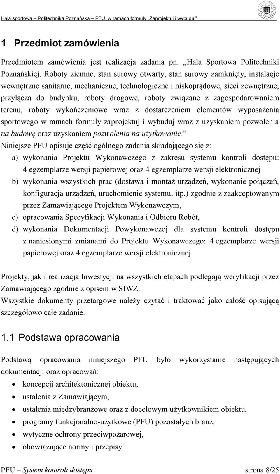 związane z zagospodarowaniem terenu, roboty wykończeniowe wraz z dostarczeniem elementów wyposażenia sportowego w ramach formuły zaprojektuj i wybuduj wraz z uzyskaniem pozwolenia na budowę oraz