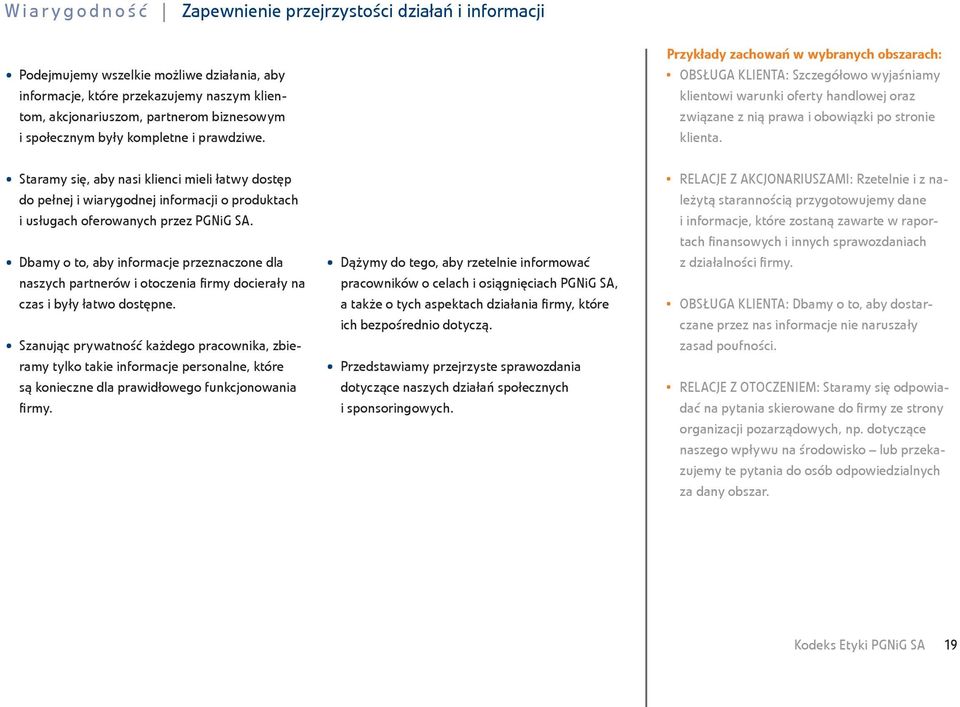 Przykłady zachowań w wybranych obszarach: OBSŁUGA KLIENTA: Szczegółowo wyjaśniamy klientowi warunki oferty handlowej oraz związane z nią prawa i obowiązki po stronie klienta.