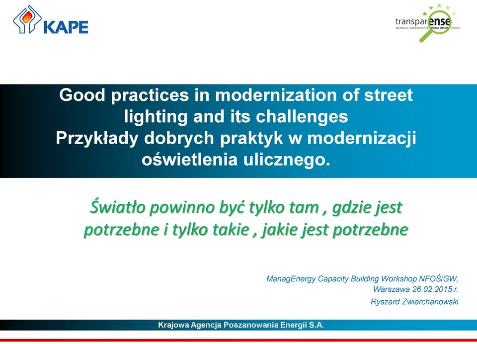 Światło powinno być tylko tam, gdzie jest potrzebne i tylko takie, jakie jest potrzebne