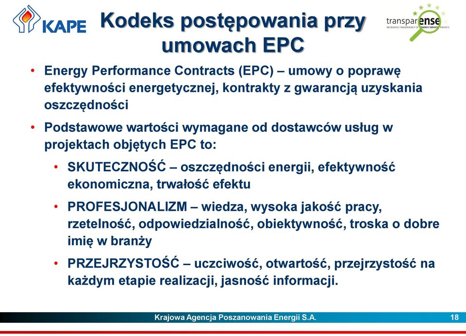 efektywność ekonomiczna, trwałość efektu PROFESJONALIZM wiedza, wysoka jakość pracy, rzetelność, odpowiedzialność, obiektywność, troska o dobre