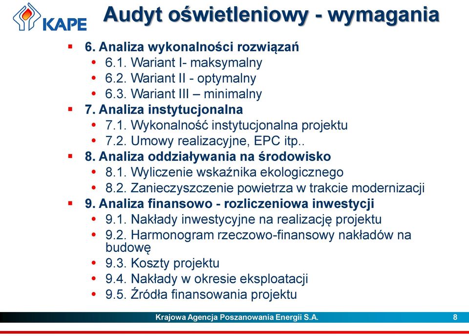 2. Zanieczyszczenie powietrza w trakcie modernizacji 9. Analiza finansowo - rozliczeniowa inwestycji 9.1. Nakłady inwestycyjne na realizację projektu 9.2. Harmonogram rzeczowo-finansowy nakładów na budowę 9.