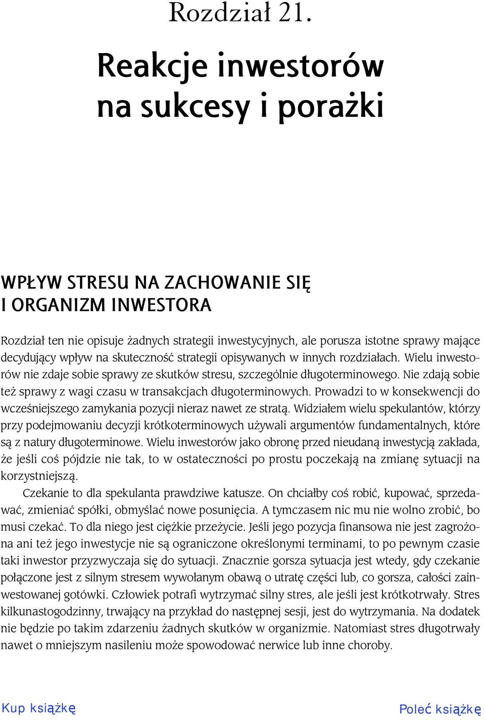 na skuteczno strategii opisywanych w innych rozdzia ach. Wielu inwestorów nie zdaje sobie sprawy ze skutków stresu, szczególnie d ugoterminowego.