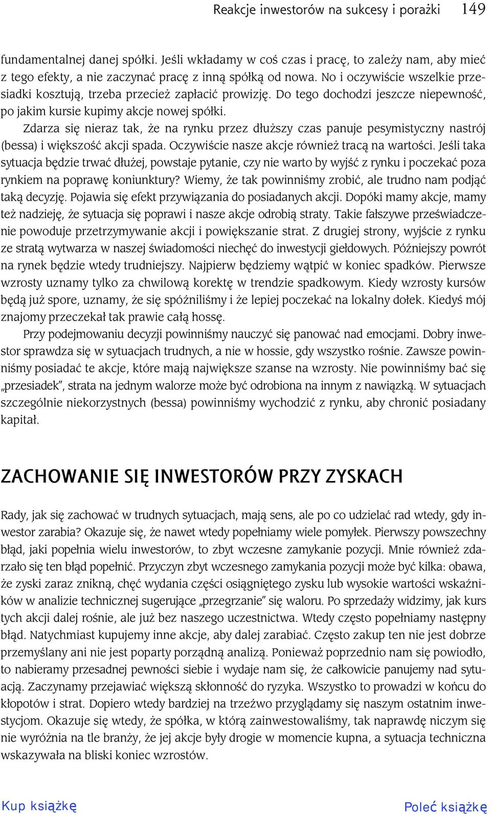 Zdarza si nieraz tak, e na rynku przez d u szy czas panuje pesymistyczny nastrój (bessa) i wi kszo akcji spada. Oczywi cie nasze akcje równie trac na warto ci.