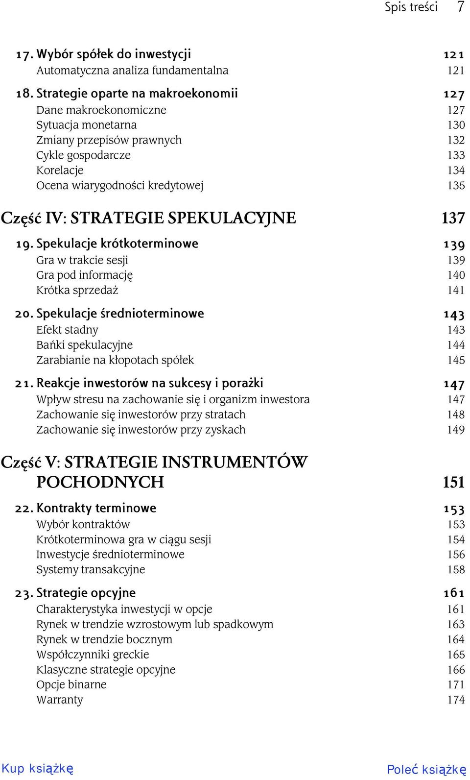 STRATEGIE SPEKULACYJNE 137 19. Spekulacje krótkoterminowe 139 Gra w trakcie sesji 139 Gra pod informacj 140 Krótka sprzeda 141 20.