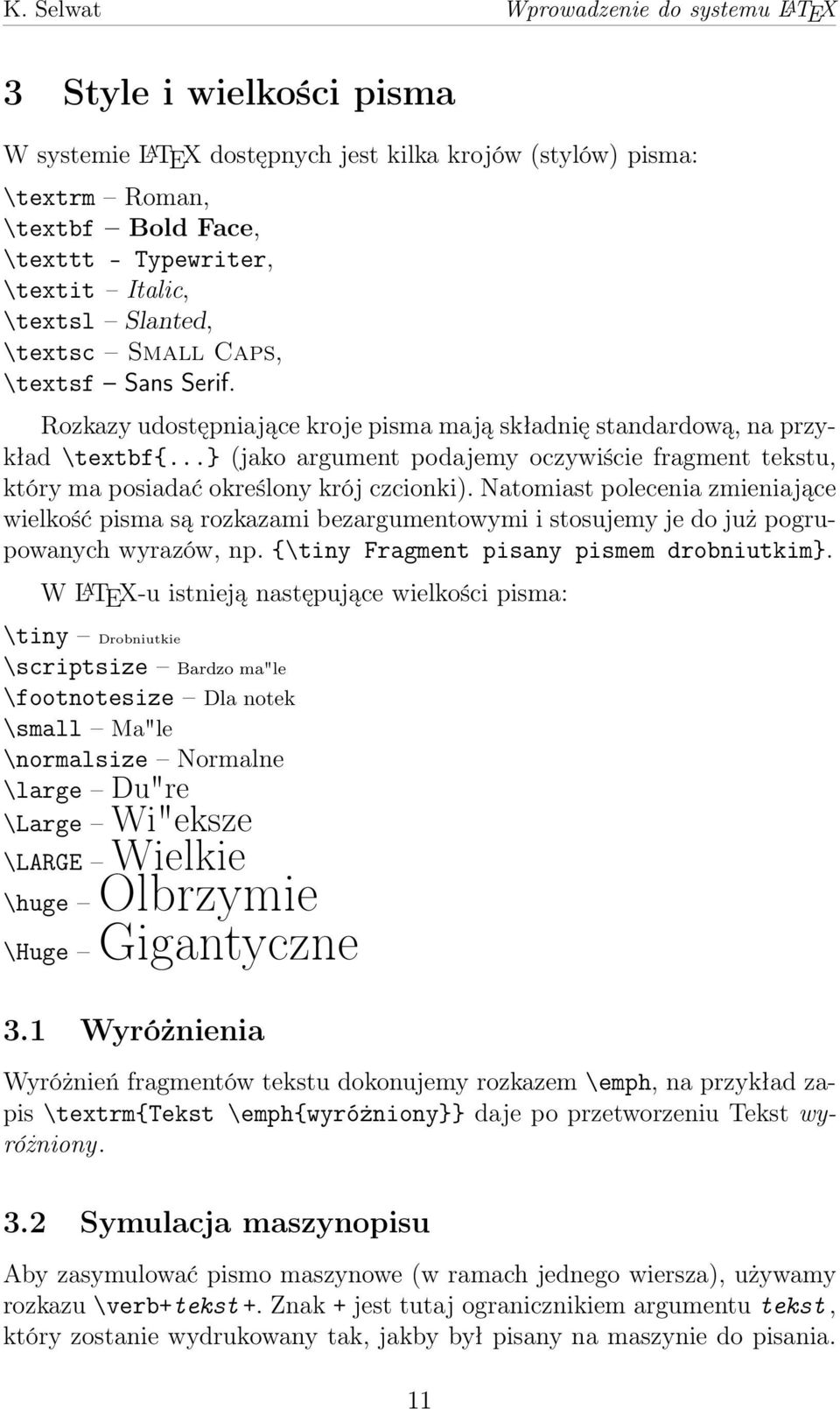 ..} (jako argument podajemy oczywiście fragment tekstu, który ma posiadać określony krój czcionki).