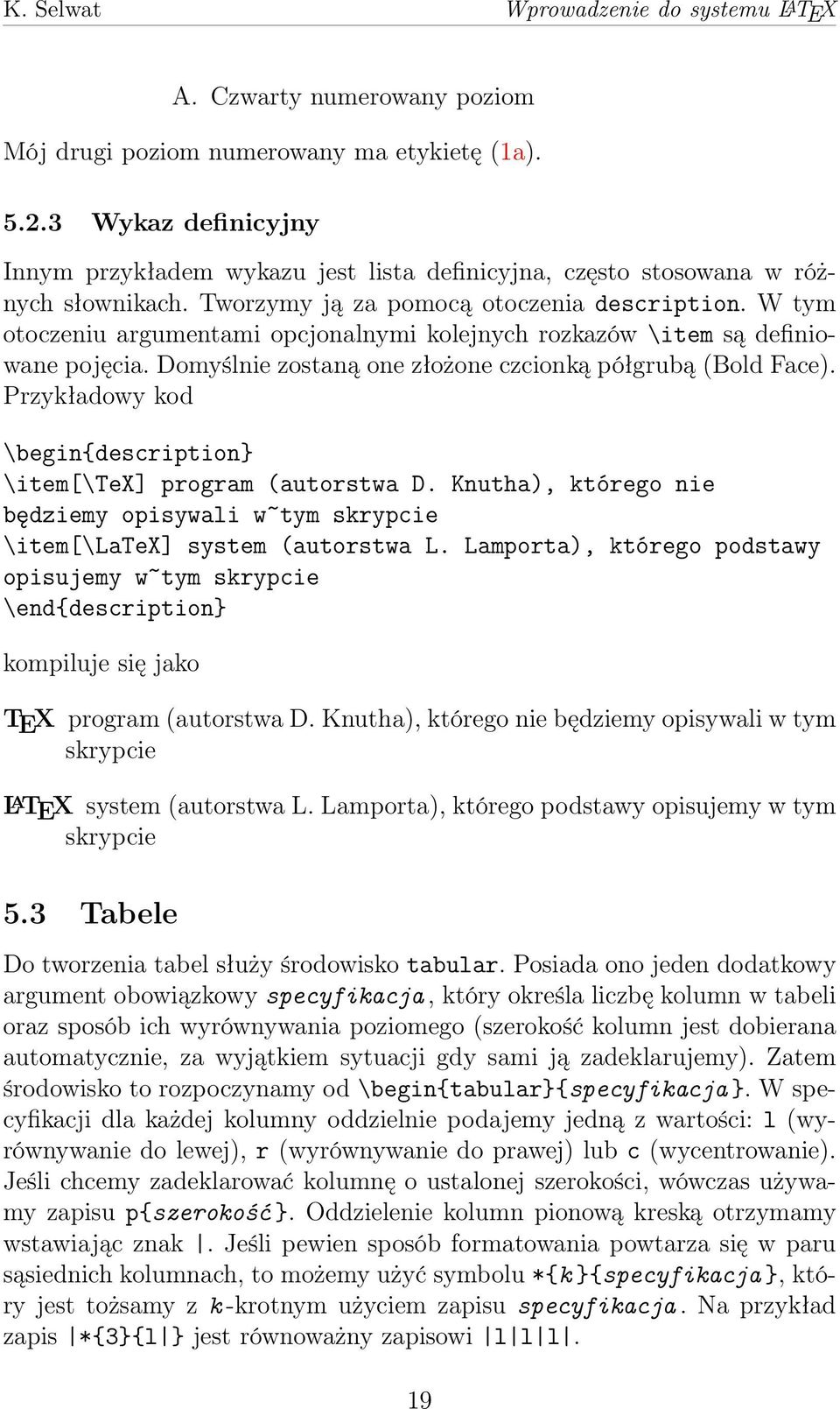 W tym otoczeniu argumentami opcjonalnymi kolejnych rozkazów \item są definiowane pojęcia. Domyślnie zostaną one złożone czcionką półgrubą (Bold Face).