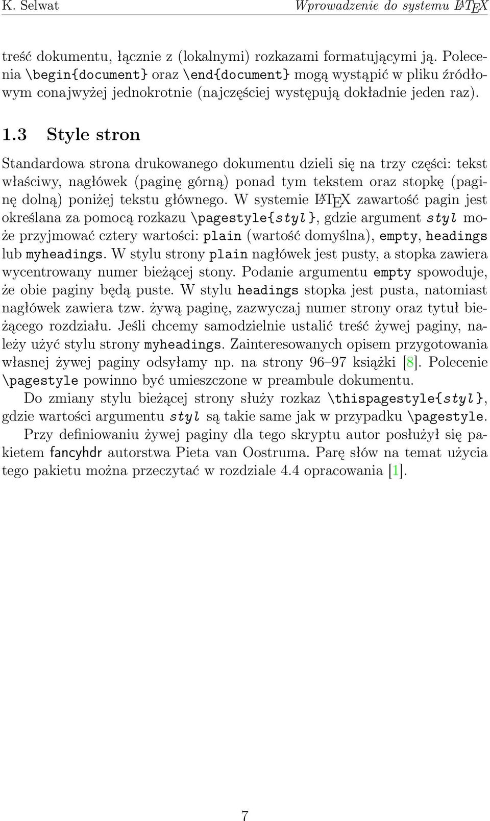 3 Style stron Standardowa strona drukowanego dokumentu dzieli się na trzy części: tekst właściwy, nagłówek (paginę górną) ponad tym tekstem oraz stopkę (paginę dolną) poniżej tekstu głównego.