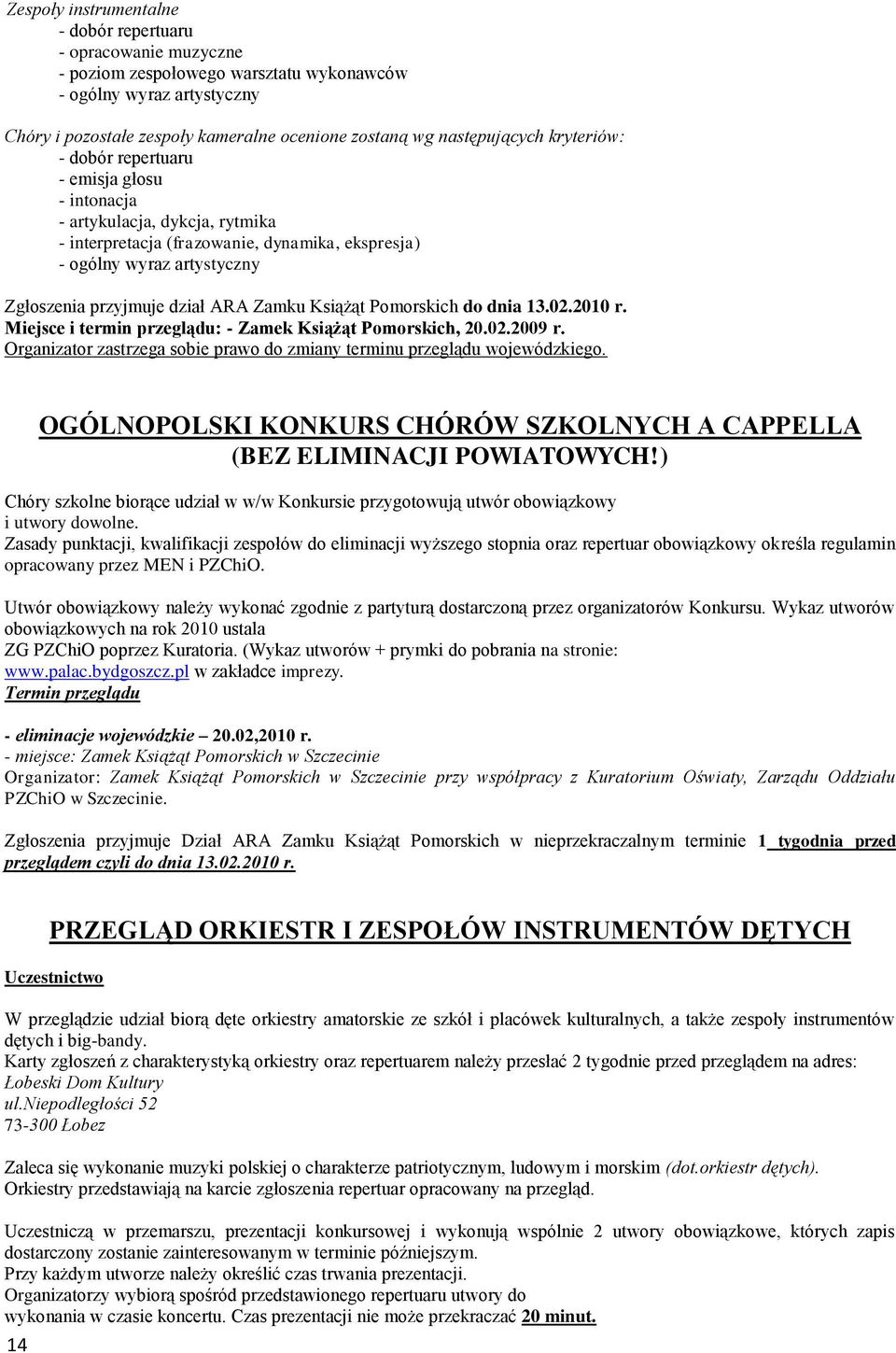 dział ARA Zamku Książąt Pomorskich do dnia 13.02.2010 r. Miejsce i termin przeglądu: - Zamek Książąt Pomorskich, 20.02.2009 r.