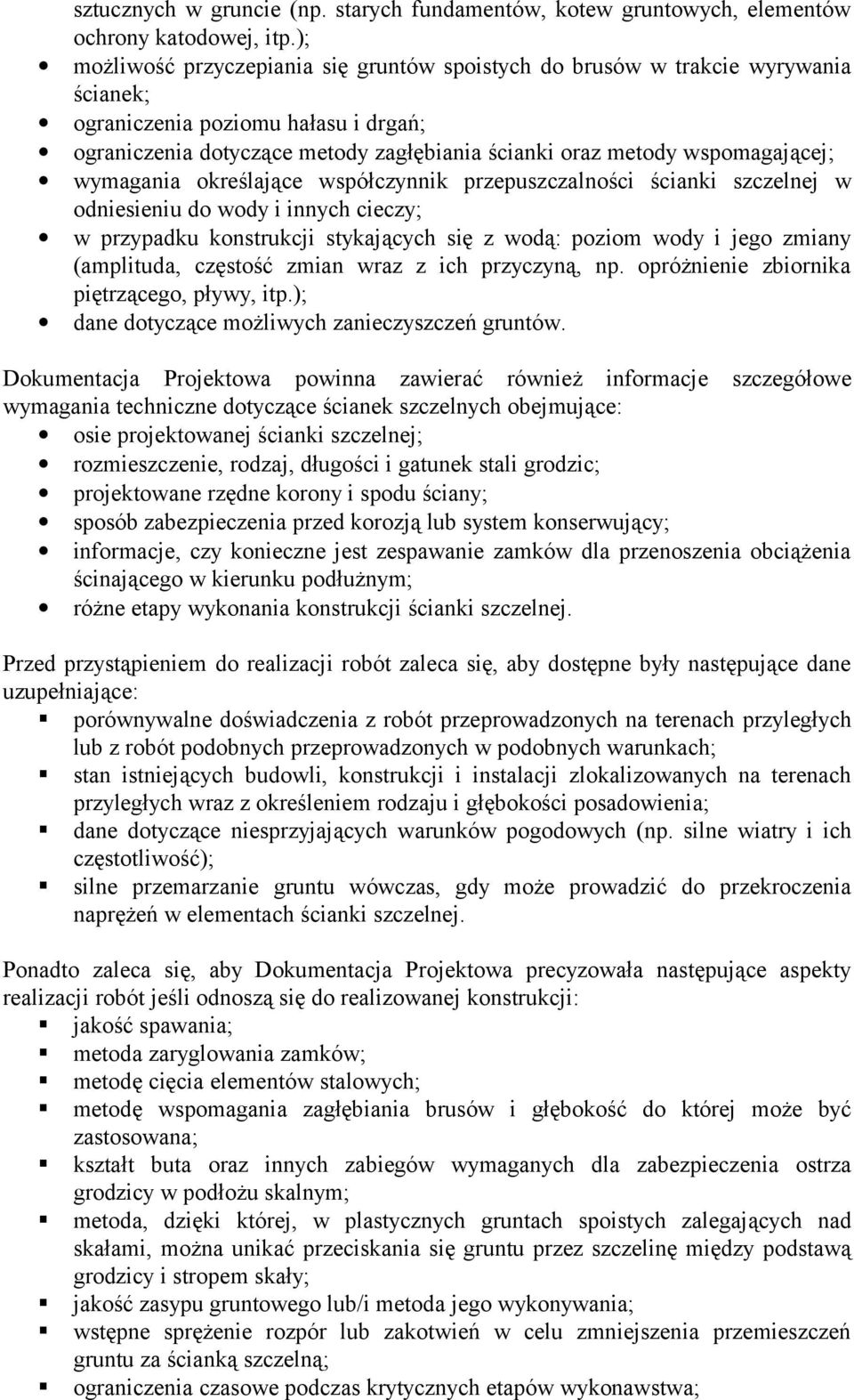 wspomagającej; wymagania określające współczynnik przepuszczalności ścianki szczelnej w odniesieniu do wody i innych cieczy; w przypadku konstrukcji stykających się z wodą: poziom wody i jego zmiany