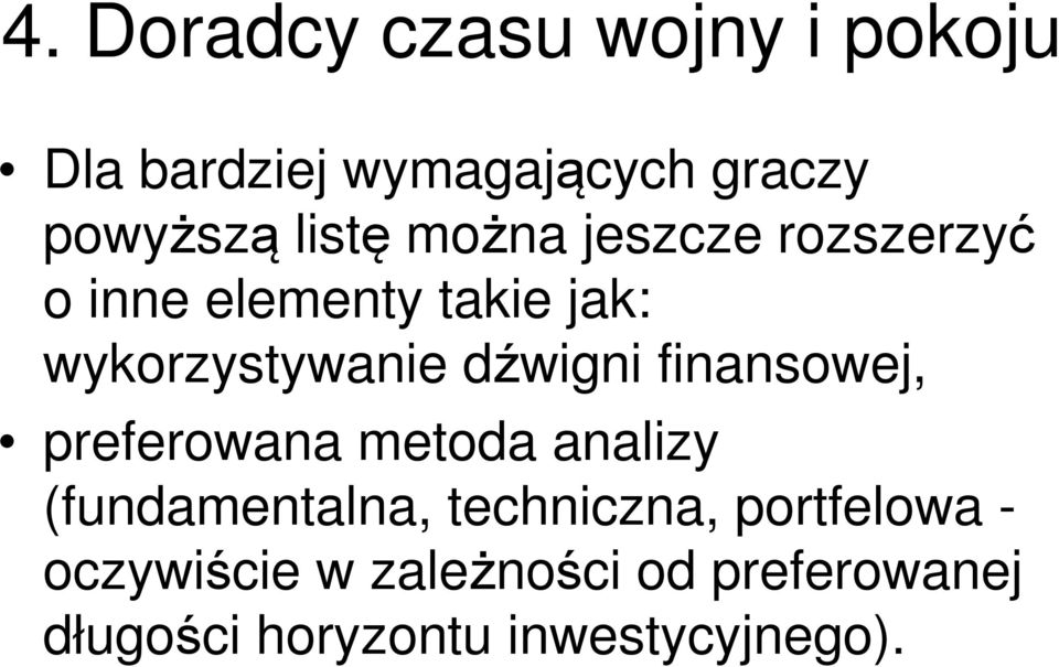 dźwigni finansowej, preferowana metoda analizy (fundamentalna, techniczna,