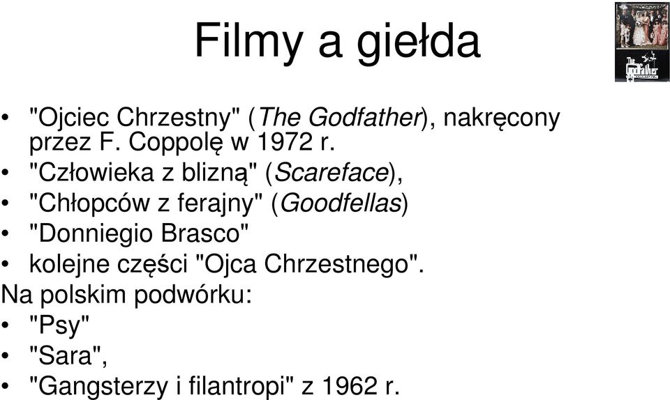 "Człowieka z blizną" (Scareface), "Chłopców z ferajny" (Goodfellas)