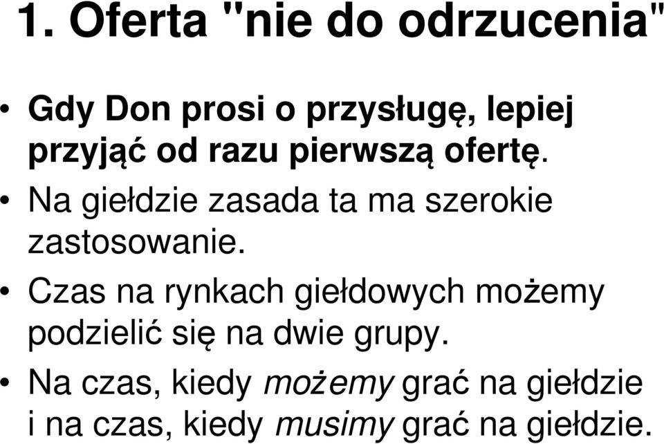 Czas na rynkach giełdowych możemy podzielić się na dwie grupy.