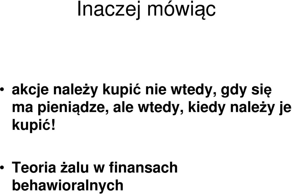 ale wtedy, kiedy należy je kupić!