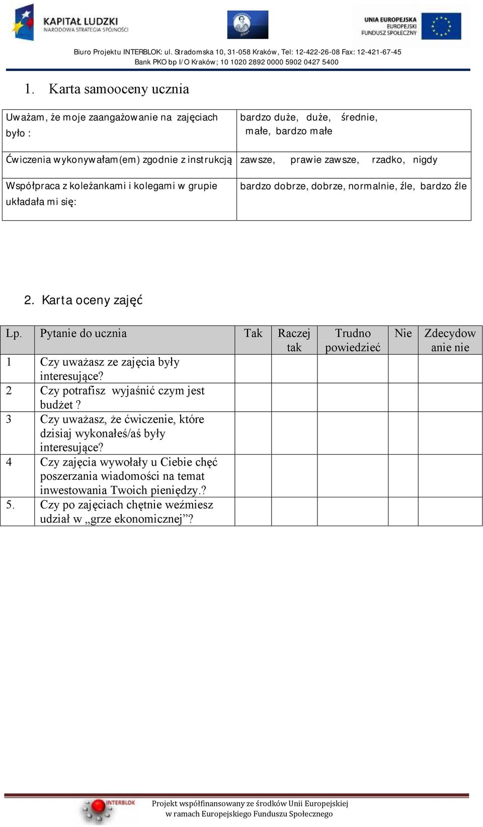 Pytanie do ucznia Tak Raczej tak 1 Czy uważasz ze zajęcia były interesujące? 2 Czy potrafisz wyjaśnić czym jest budżet?