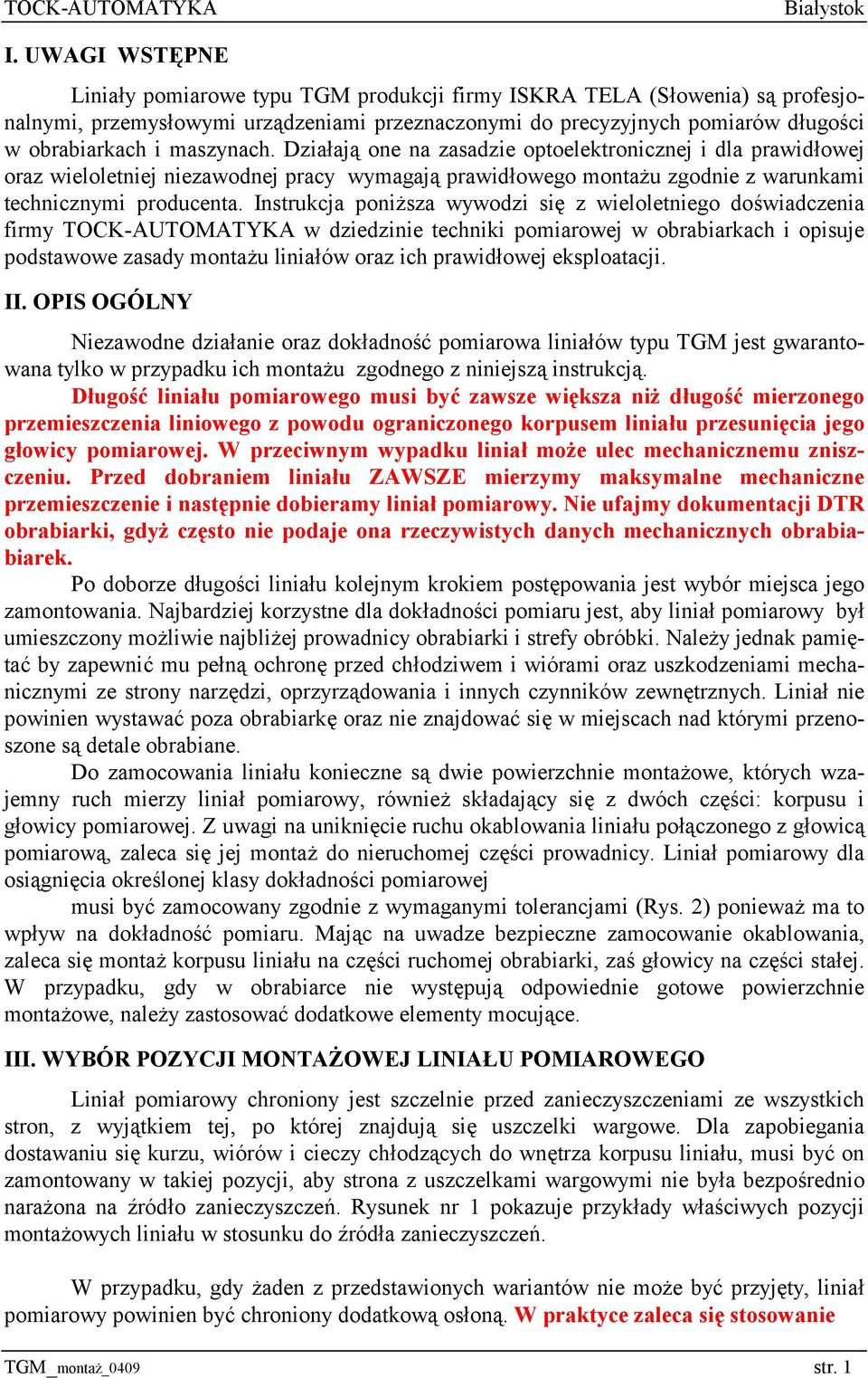 Instrukcja poniższa wywodzi się z wieloletniego doświadczenia firmy TOCK-AUTOMATYKA w dziedzinie techniki pomiarowej w obrabiarkach i opisuje podstawowe zasady montażu liniałów oraz ich prawidłowej