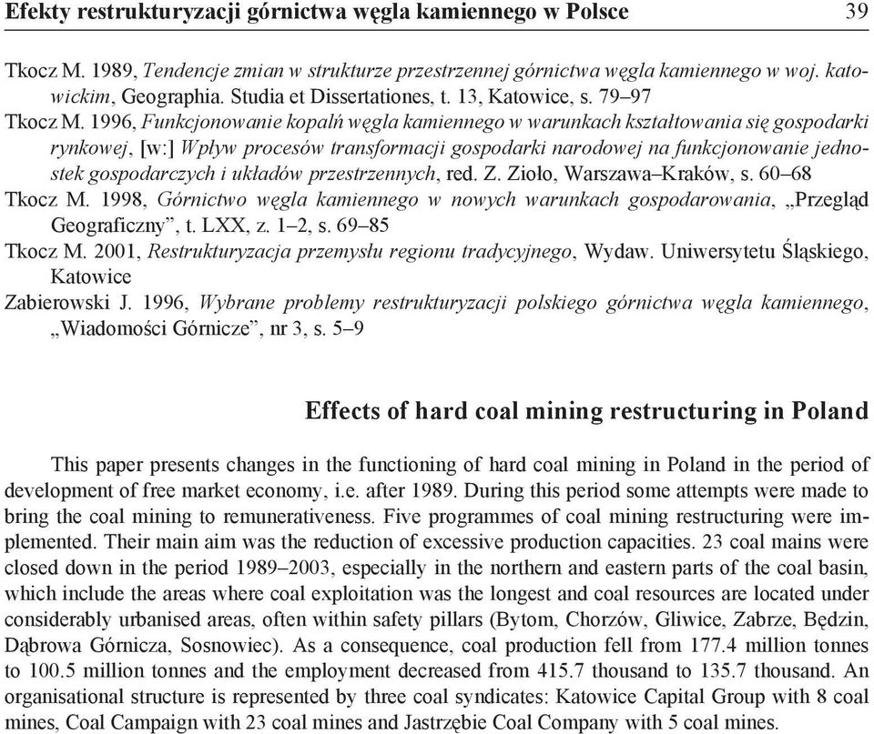 1996, Funkcjonowanie kopalń węgla kamiennego w warunkach kształtowania się gospodarki rynkowej, [w:] Wpływ procesów transformacji gospodarki narodowej na funkcjonowanie jednostek gospodarczych i