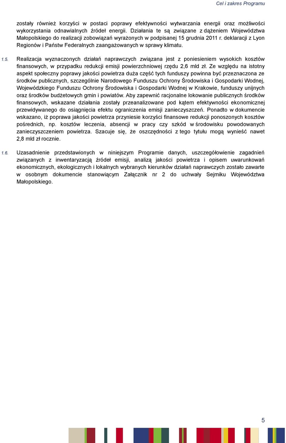 deklaracji z Lyon Regionów i Państw Federalnych zaangażowanych w sprawy klimatu. 1.5.