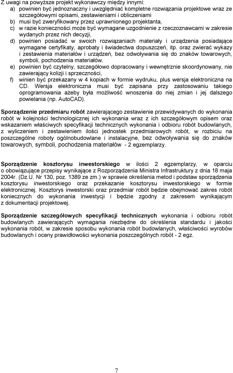 rozwiązaniach materiały i urządzenia posiadające wymagane certyfikaty, aprobaty i świadectwa dopuszczeń, itp.