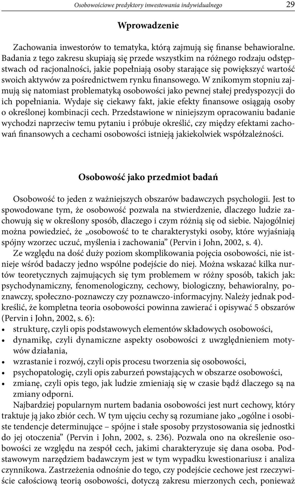 finansowego. W znikomym stopniu zajmują się natomiast problematyką osobowości jako pewnej stałej predyspozycji do ich popełniania.