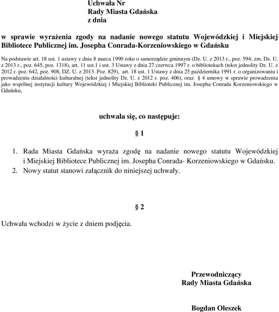 o bibliotekach (tekst jednolity Dz. U. z 2012 r. poz. 642, poz. 908, DZ. U. z 2013. Poz. 829), art. 18 ust. 1 Ustawy z dnia 25 października 1991 r.