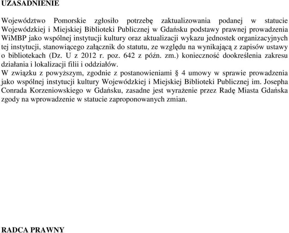 642 z późn. zm.) konieczność dookreślenia zakresu działania i lokalizacji filii i oddziałów.