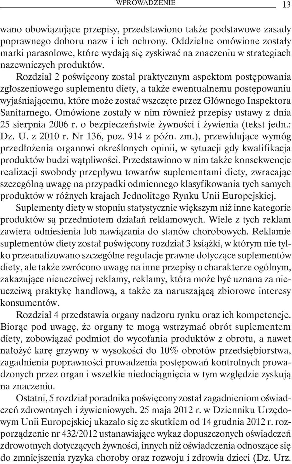 Rozdział 2 poświęcony został praktycznym aspektom postępowania zgłoszeniowego suplementu diety, a także ewentualnemu postępowaniu wyjaśniającemu, które może zostać wszczęte przez Głównego Inspektora