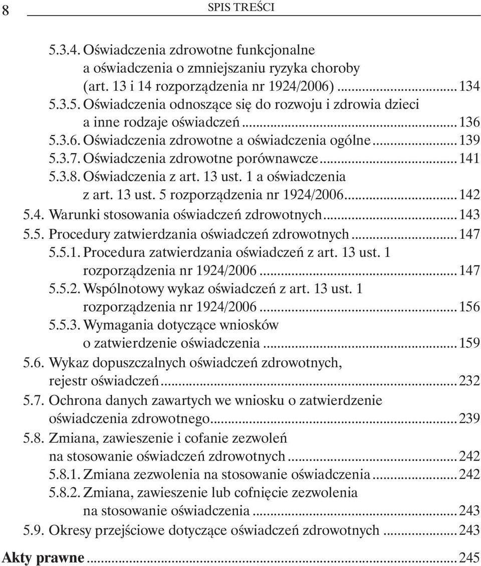 ..142 5.4. Warunki stosowania oświadczeń zdrowotnych...143 5.5. Procedury zatwierdzania oświadczeń zdrowotnych...147 5.5.1. Procedura zatwierdzania oświadczeń z art. 13 ust.