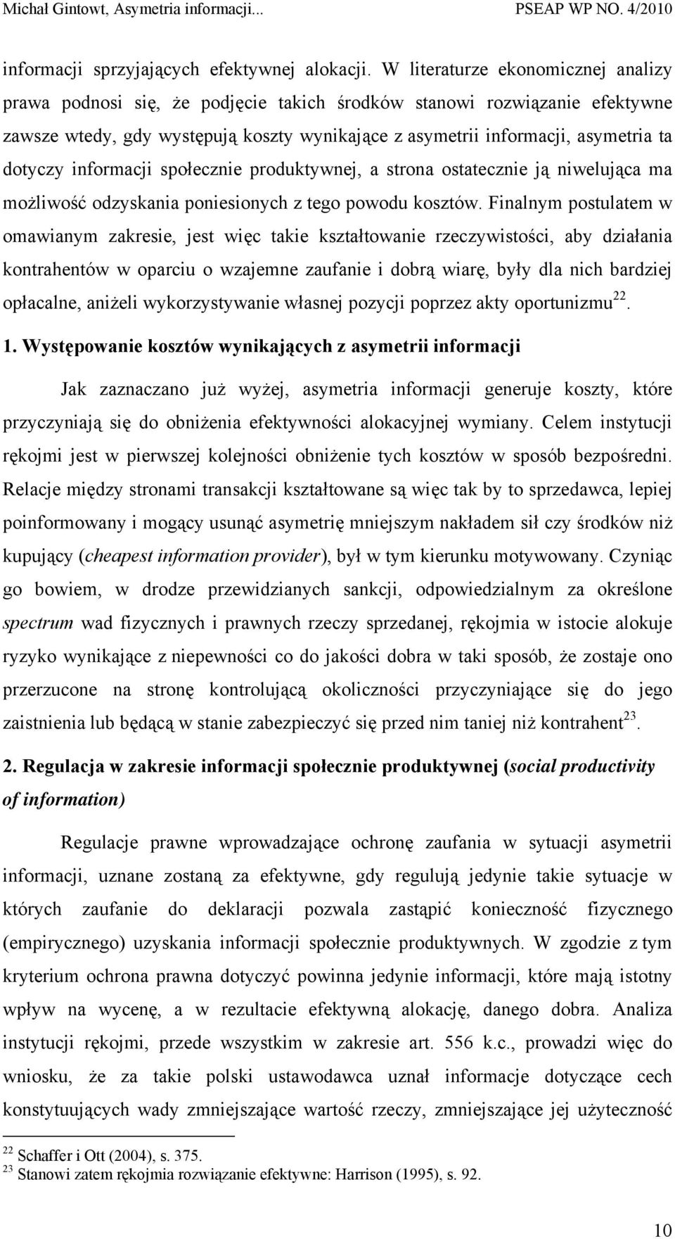 dotyczy informacji społecznie produktywnej, a strona ostatecznie ją niwelująca ma możliwość odzyskania poniesionych z tego powodu kosztów.