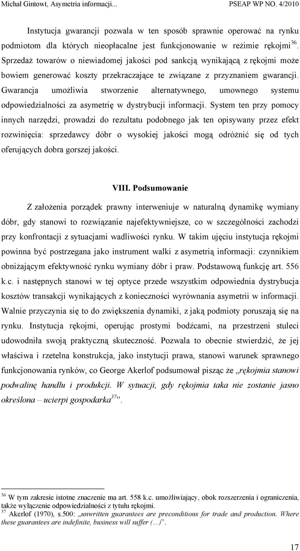 Gwarancja umożliwia stworzenie alternatywnego, umownego systemu odpowiedzialności za asymetrię w dystrybucji informacji.