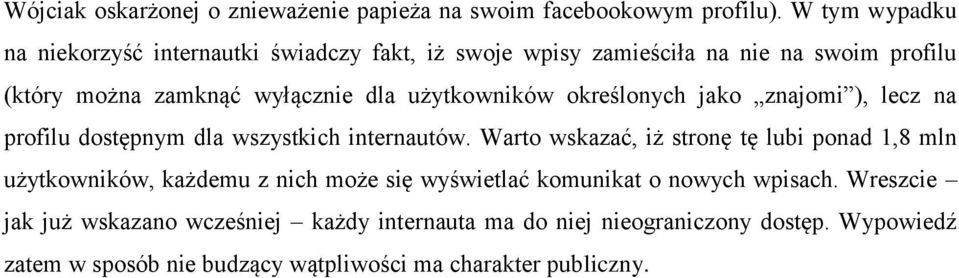 użytkowników określonych jako znajomi ), lecz na profilu dostępnym dla wszystkich internautów.