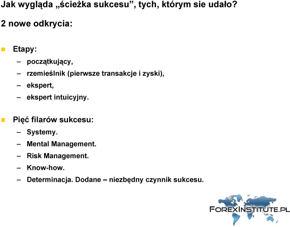 i zyski), ekspert, ekspert intuicyjny. Pięć filarów sukcesu: Systemy.